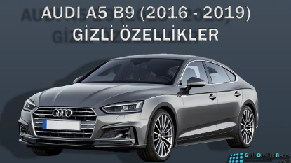 2016 - 2019 Audi A5 B9 (F5 - 8T) Gizli Özellik Açma ve Kodlama